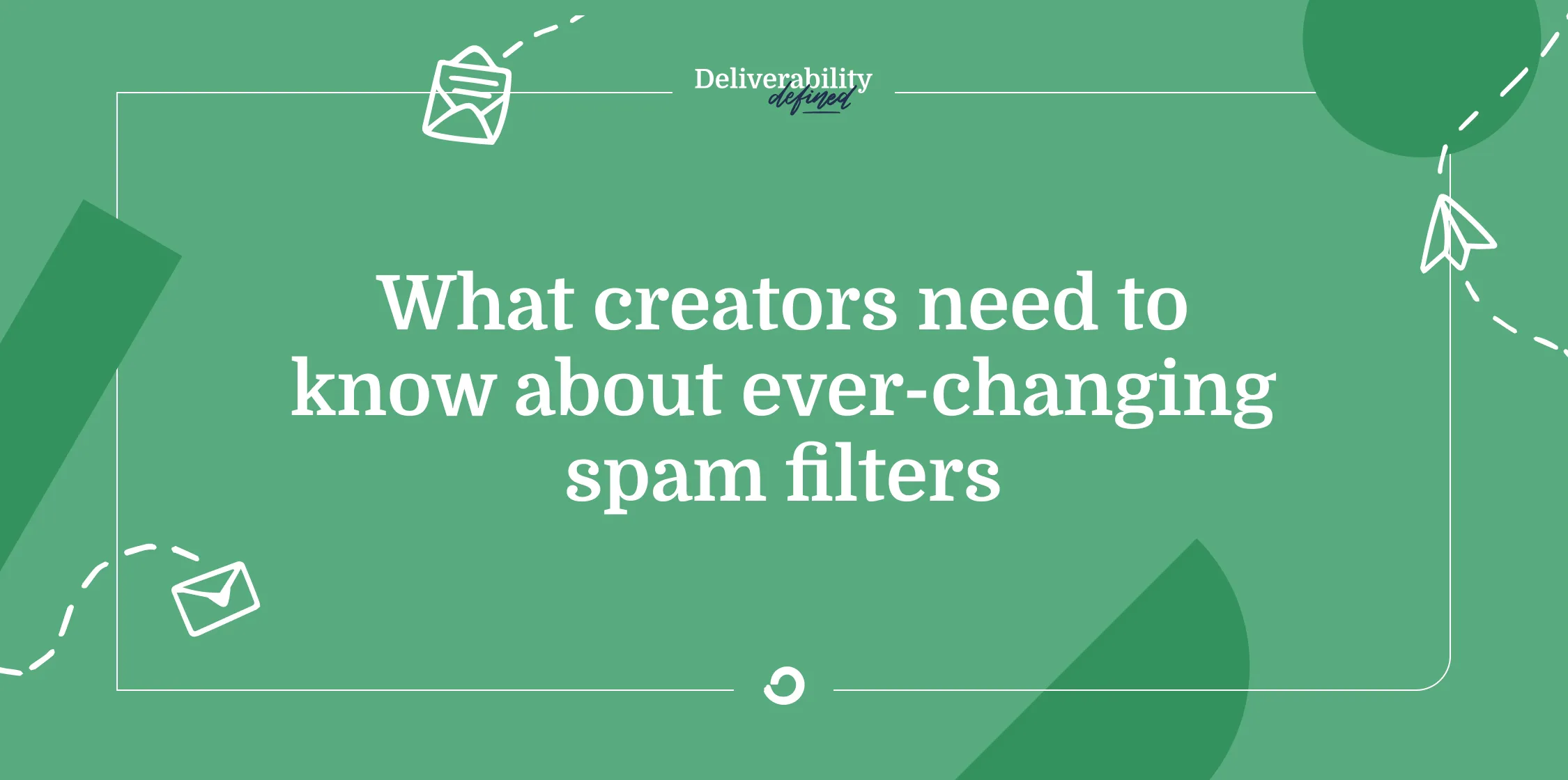 What creators need to know about ever-changing spam filters