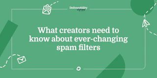 What creators need to know about ever-changing spam filters